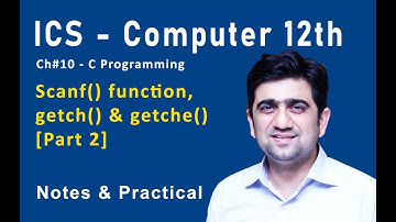 ICS - Computer 12th - Ch#10 - C Programming | Scanf() function, getch() & getche() [Part 2]