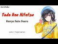 Tada Koe Hitotsu - Hanya Satu Suara | Lagu Jepang / Lirik Dan Terjemahan