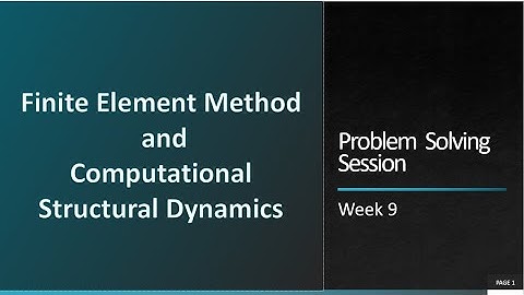 Week 9_Finite Element Method and Computational Structural Dynamics