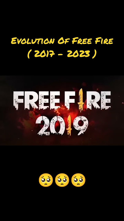 Evolution Of Free Fire ( 2017 - 2023 ) 🥺