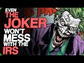 Even The Joker Won't Mess With The IRS (Our Favorite Archenemies)