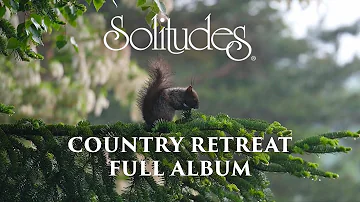 1 hour of Relaxing Music: Dan Gibson’s Solitudes - Country Retreat (Full Album)