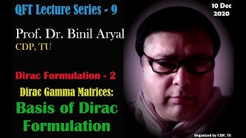 QFT 9: Dirac Gamma Matrices - Basis of Dirac Formulation (Prof. Dr. Binil Aryal, CDP / 10 Dec 2020)