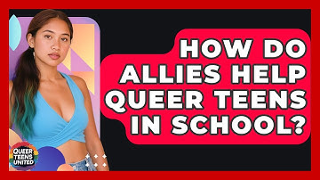 How Do Allies Help Queer Teens In School? - Queer Teens United