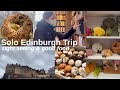 Solo trip to Edinburgh