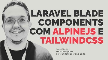 Laravel Blade components com AlpineJS e TailwindCSS