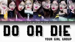 YOUR GIRL GROUP [9 MEMBERS VER.]-Do or Die (ORIGINAL ALEXA) {COLOR CODED\HAN|ROM|ENG}