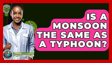 Is A Monsoon The Same As A Typhoon? - Earth Science Answers