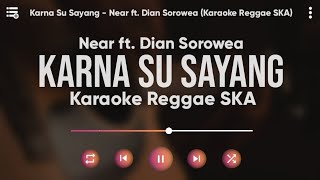 Karaoke Karna Su Sayang - UYE TONE Version (Karaoke Reggae SKA) Original by Near ft Dian Sorowea