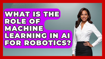 What Is the Role of Machine Learning in AI for Robotics? - Test