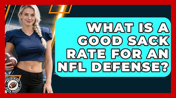 What Is a Good Sack Rate for an NFL Defense? | Gridiron Data Digest News