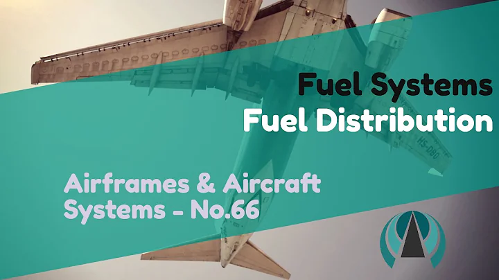 Fuel Distribution - Fuel Systems - Airframes & Aircraft Systems #66