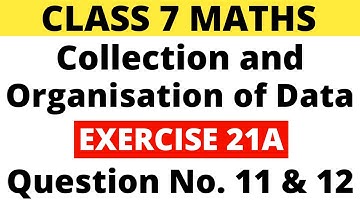 Exercise 21A Question 11 & 12। Class 7 Maths। Collection and Organisation of Data। RS Aggarwal