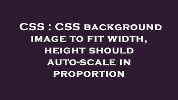 CSS : CSS background image to fit width, height should auto-scale in proportion