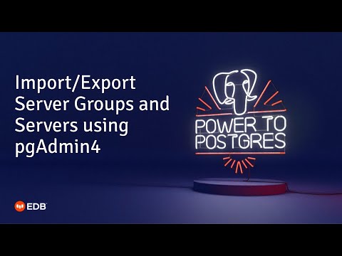 Import/Export Server Groups and Servers using pgAdmin4