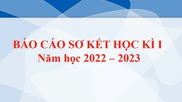 BÁO CÁO SƠ KẾT HỌC KÌ 1 NĂM HỌC 2022 -2023