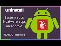 Uninstall Bloatware and System apps on Android phone - NO ROOT