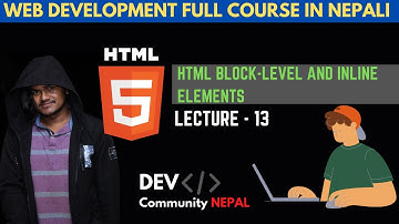 HTML Tutorial - HTML Block-level and Inline Elements | Web Development Nepali Course - Tutorials 13