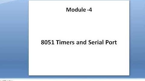 4th Module-8051 Timers and Serial Port Explained in simple words