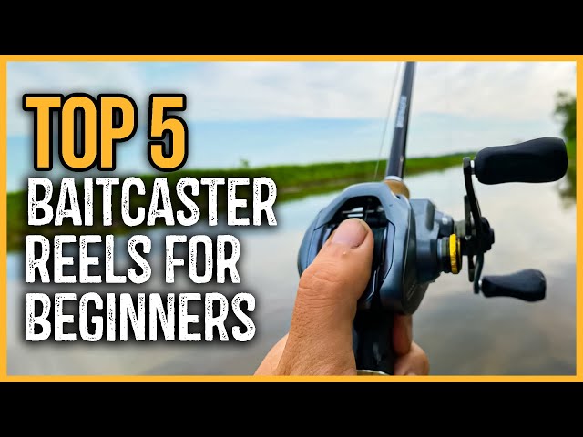 Best Baitcaster Reels For Beginners 2023