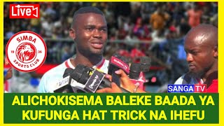 🔴Alichokisema JEAN BALEKE Baada Ya Kufunga HAT TRICK Dhidi Ya Ihefu Leo 5 - 1