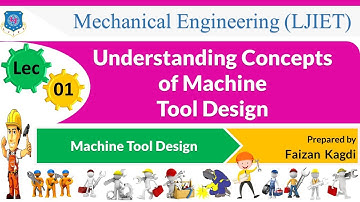L 01 Understanding Concepts of Machine Tool Design|Machine Tool Design|Mechanical
