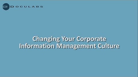 Doculabs Changing Your Corporate Information Management Culture