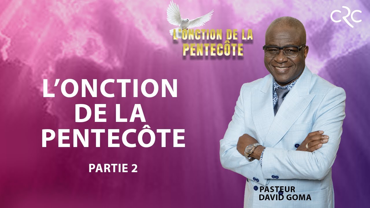 L'onction de la Pentecôte - Partie 2 | Pst. David Goma [27/05/2023]