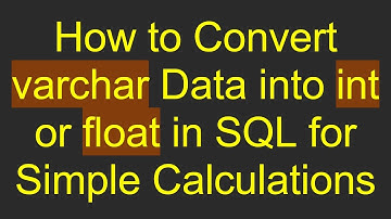 How to Convert varchar Data into int or float in SQL for Simple Calculations