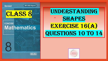 UNDERSTANDING SHAPES EXERCISE 16 (A) QUESTIONS 10 to 14