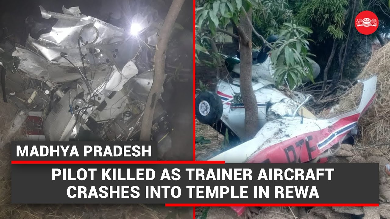 Madhya Pradesh Pilot Killed As Trainer Aircraft Crashes Into Temple In 
