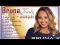 BRUNA KARLA - TOP 12 AS MELHORES (músicas mais tocadas)[ATUALIZADA] [NOVA LISTA]