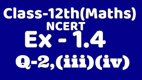 Class12 Ex1.4 Q2(iii)(iv) maths chap1,ncert Binary operation,commutative, associative ,VKS Maths XII