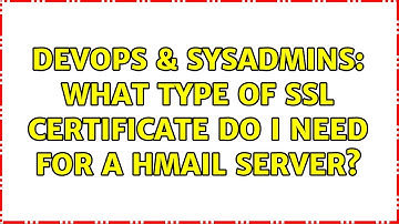 DevOps & SysAdmins: What type of SSL Certificate do I need for a HMail Server?