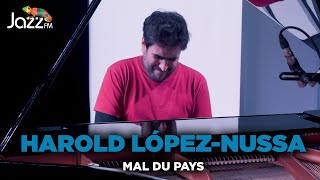 Harold López-Nussa - Mal Du Pays - Jazz FM Session 🎥