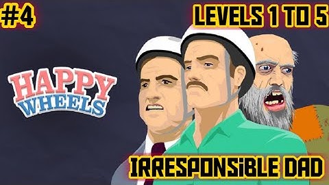 Happy wheels IOS Level 1 to 5 || Irresponsible Dad Walkthrough || In English