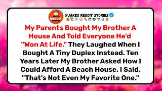 My Parents Bought My Brother A House. 10 Years Later He Asked How I Afford A Beach House. I Laughed