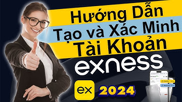Exness 2024 - Cách TẠO và XÁC MINH ( KYC ) tài khoản thực Exness dễ hiểu