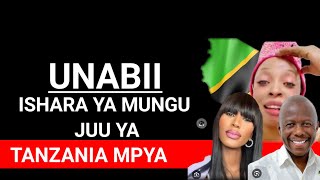 Unabii Ishara Ya Mungu Aliyotoa Juu Ya Tanzania Mpya