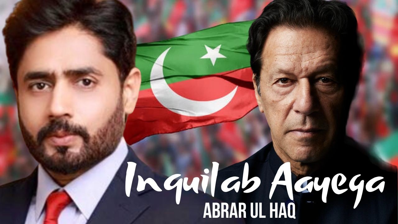 Inquilab Aayega   Abrar Ul Haq   PTI Song 2024 Official Music Video