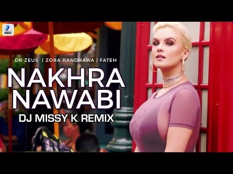 Nakhra Nawabi (Remix) | Dr Zeus | Zora Randhawa | Fateh | DJ Missyk