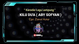 Kilu Du'a - Aby Sofyan - Karoeke Lagu Lampung