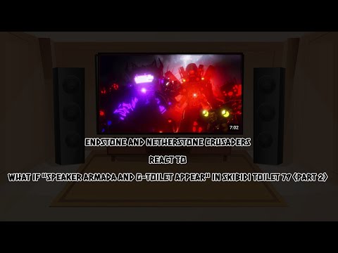 Endstone and Netherstone Crusaders react to What If SPEAKER ARMADA AND G-TOILET APPEAR In ST 79 #2