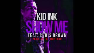 Kid Ink - Show Me (feat. Chris Brown) [Slowed + Reverb]