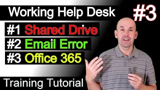 Working Help Desk Tickets, Shared Network Drive, Outlook Office365 license issue.