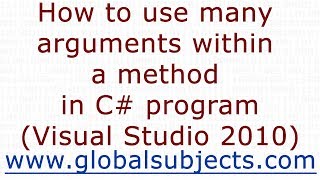 How to use many arguments within a method in C# program (Visual Studio 2010)