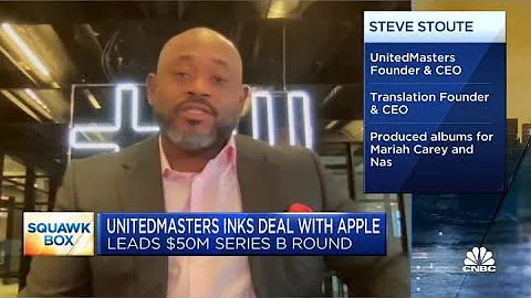 UnitedMasters CEO Steve Stoute on $50 million deal with Apple