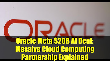 Oracle Meta $20B AI Deal: Massive Cloud Computing Partnership Explained