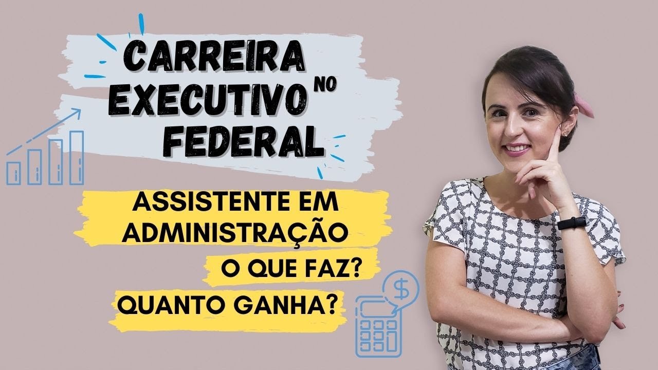 Assistente em Administração numa Universidade Federal - CARREIRA, O QUE FAZ e QUANTO GANHA?!