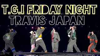 Travis Japan  「T.G.I. Friday Night」 Osaka